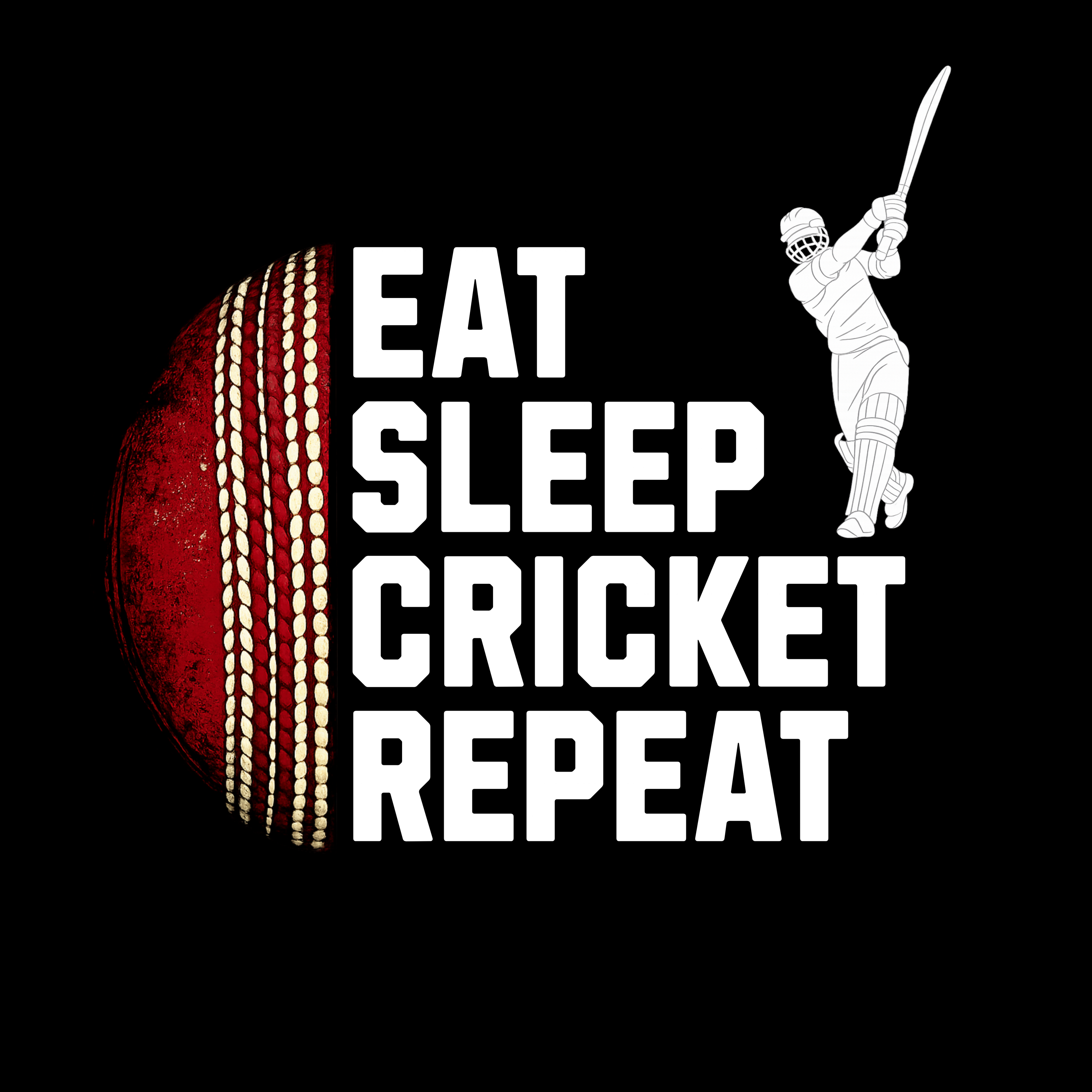 EAT SLEEP CRICKET REPEAT