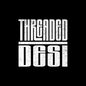 Threaded Desi